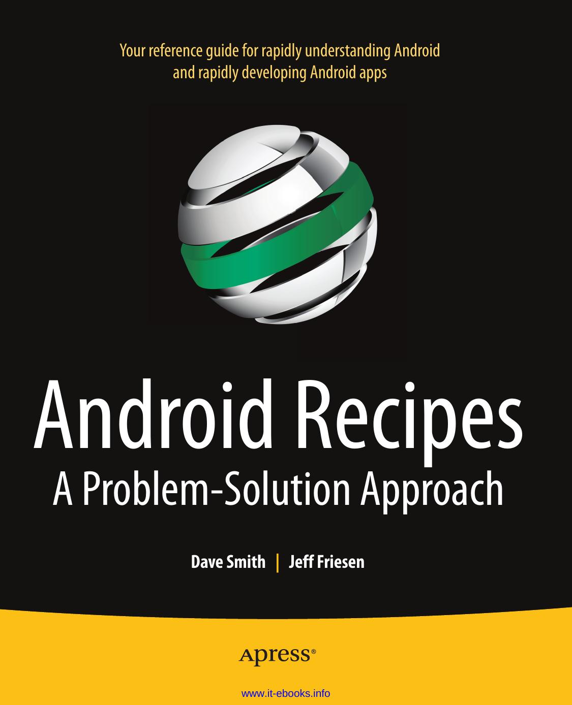 Android Recipes: A Problem-Solution Approach by Dave Smith Jeff Friesen