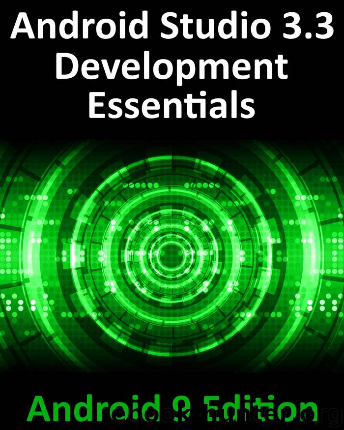 Android Studio 3.3 Development Essentials - Android 9 Edition: Developing Android 9 Apps Using Android Studio 3.3, Java and Android Jetpack by Smyth Neil