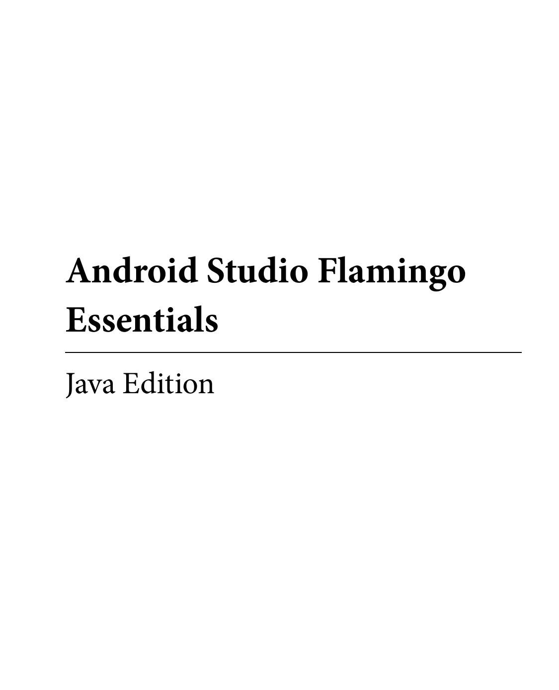 Android Studio Flamingo Essentials - Java Edition: Developing Android Apps Using Android Studio 2022.2.1 and Java by Neil Smyth
