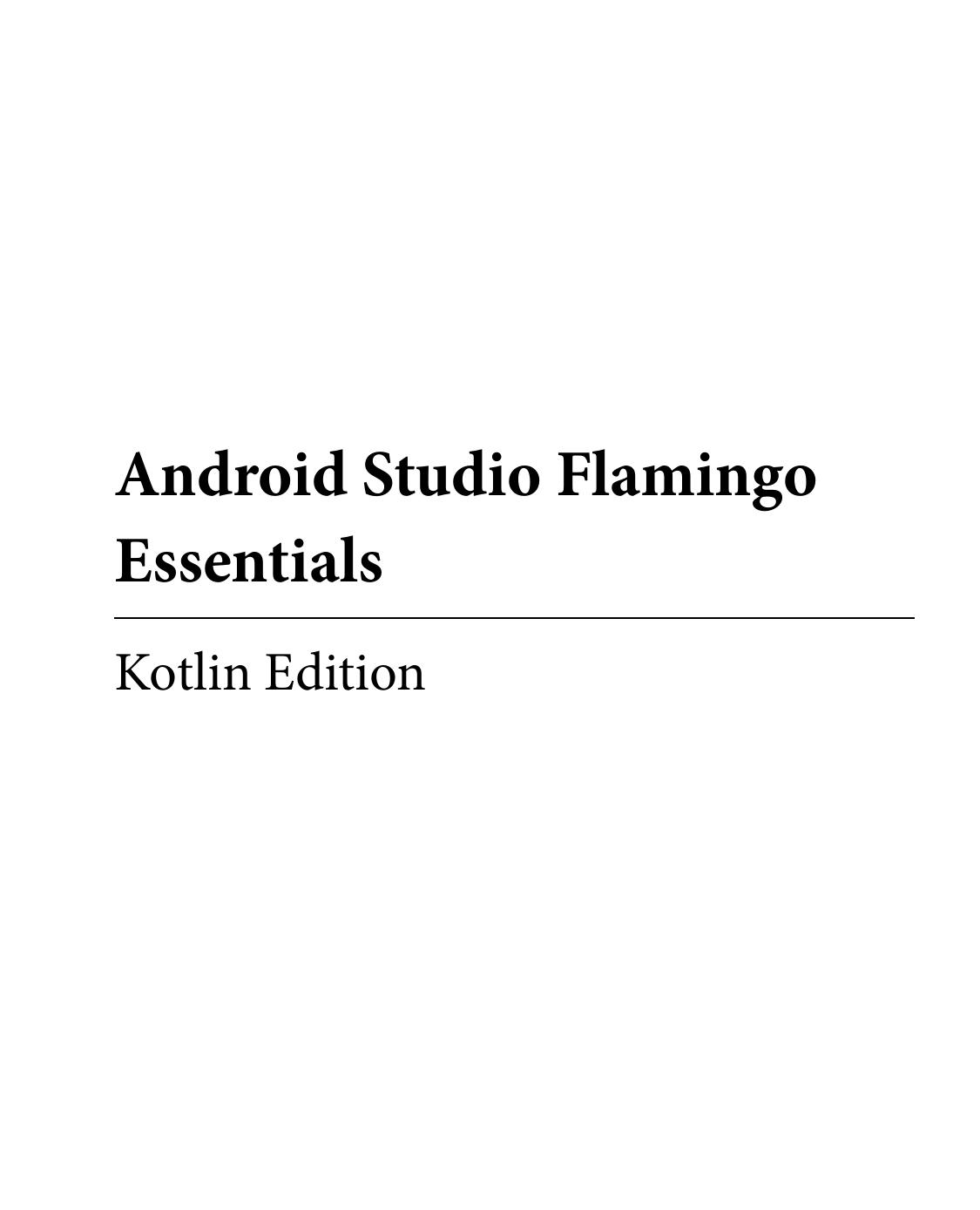 Android Studio Flamingo Essentials - Kotlin Edition: Developing Android Apps Using Android Studio 2022.2.1 and Kotlin by Neil Smyth