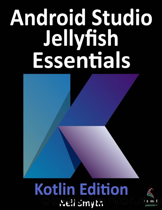 Android Studio Jellyfish Essentials - Kotlin Edition by Neil Smyth