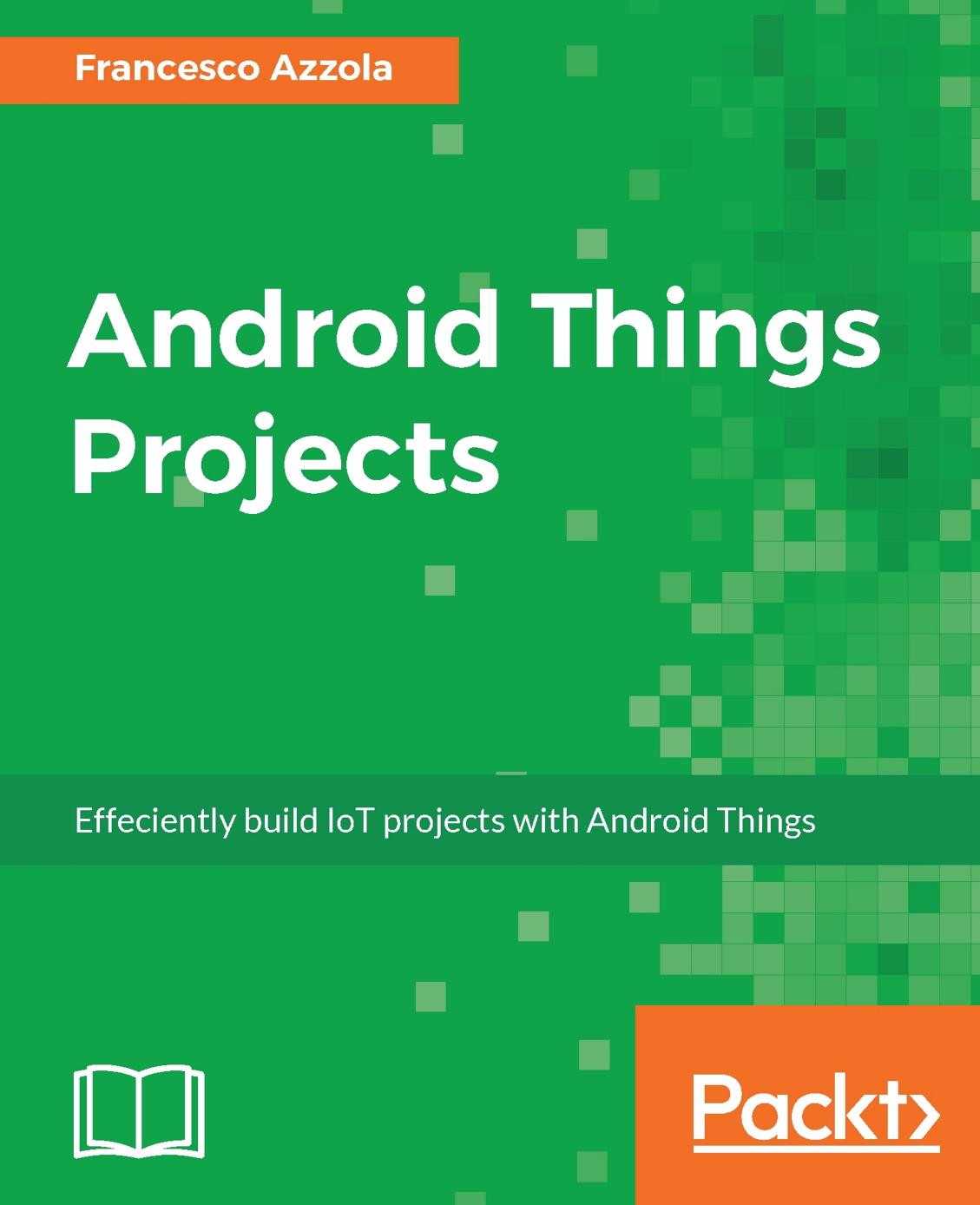 Android Things Projects by Francesco Azzola