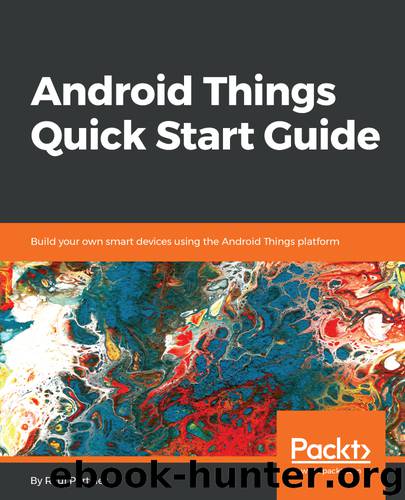 Android Things Quick Start Guide by Raul Portales