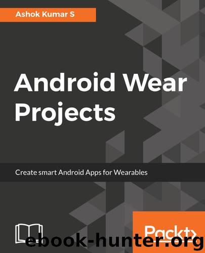 Android Wear Projects by Ashok Kumar S