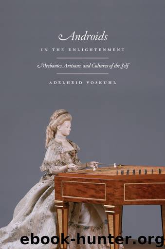Androids in the Enlightenment by Voskuhl Adelheid;