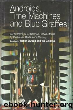 Androids, Time Machines and Blue Giraffes: A Panorama of Science Fiction (1973) by Roger Elwood; Vic Ghidalia (eds.)