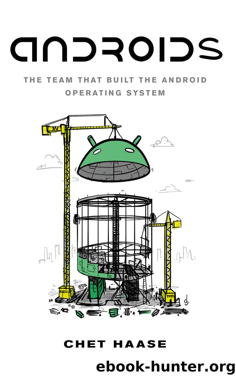 Androids: The Team that Built the Android Operating System by Chet Haase
