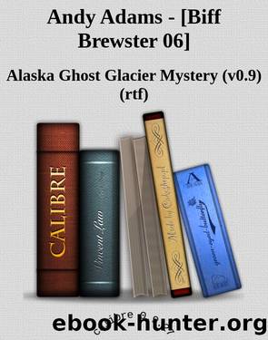 Andy Adams - [Biff Brewster 06] by Alaska Ghost Glacier Mystery (v0.9) (rtf)