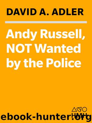 Andy Russell, NOT Wanted by the Police by David A. Adler