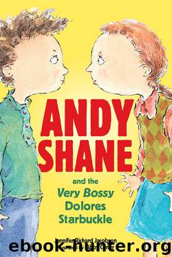 Andy Shane and the Very Bossy Dolores Starbuckle by Jennifer Richard Jacobson