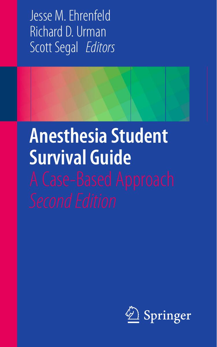 Anesthesia Student Survival Guide: A Case-Based Approach by Jesse M. Ehrenfeld Richard D. Urman Scott Segal (eds.)