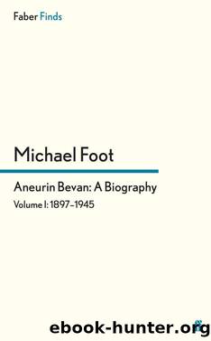 Aneurin Bevan: A Biography by Michael Foot