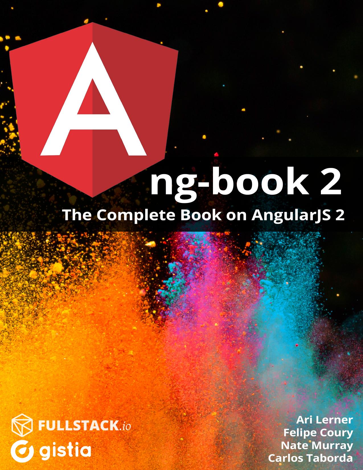 Ang-book 2: The Complete Book on AngularJS 2 by Ari Lerner Felipe Coury Nate Murray Carlos Taborda