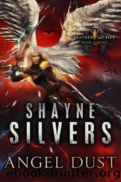 Angel Dust: Feathers and Fire Book 11 by Shayne Silvers