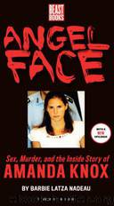 Angel Face: The True Story of Student Killer Amanda Knox by Barbie Latza Nadeau