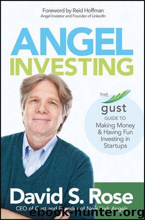Angel Investing: The Gust Guide to Making Money and Having Fun Investing in Startups by David S. Rose