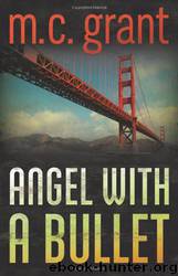 Angel With a Bullet by M. C. Grant