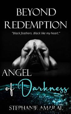 Angel of Darkness : (Beyond Redemption Duet) by Stephanie Amaral