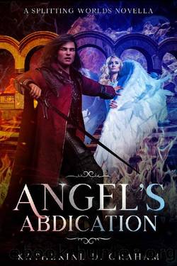 Angel's Abdication: A Splitting Worlds Novella (The Splitting Worlds Series) by Katherine D. Graham