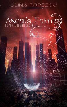 Angel's Feather (Flyer Chronicles, Book One) by Alina Popescu
