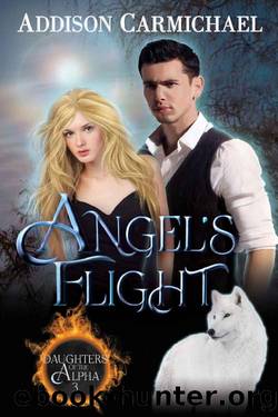 Angel's Flight (Daughters of the Alpha Book 3) by Addison Carmichael