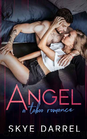 Angel: A Taboo Romance by Skye Darrel
