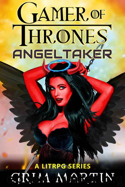 AngelTaker: A LitRPG Series (Gamer of Thrones Serials Book 1) by Grim Martin