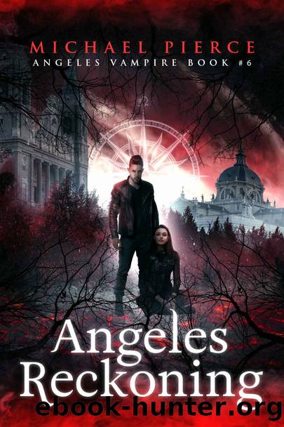 Angeles Reckoning: A Dark Paranormal Romance (Angeles Vampire Book 6) by Michael Pierce