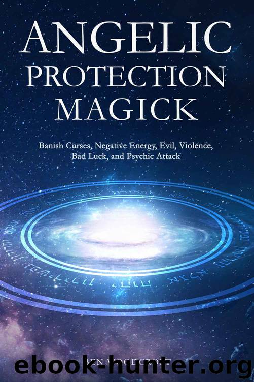 Angelic Protection Magick: Banish Curses, Negative Energy, Evil, Violence, Bad Luck, and Psychic Attack by Ben Woodcroft