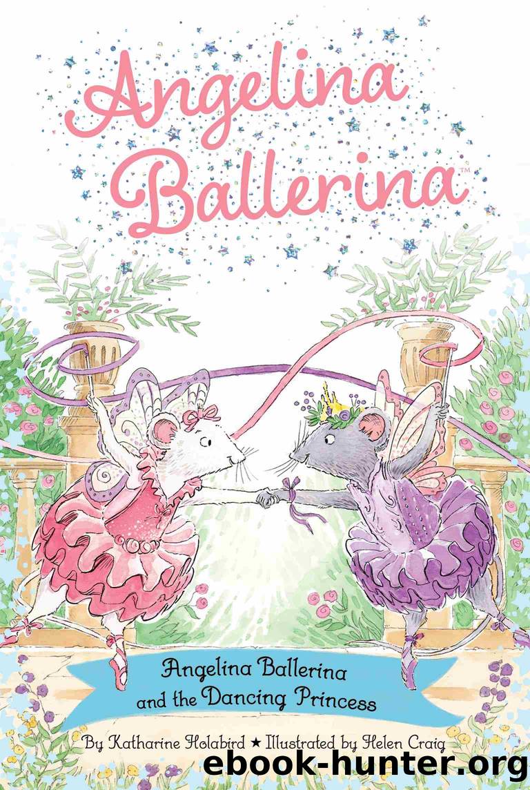 Angelina Ballerina and the Dancing Princess by Katharine Holabird