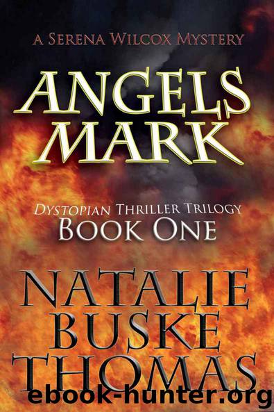 Angels Mark (The Serena Wilcox Mysteries Dystopian Thriller Trilogy) by Natalie Buske Thomas