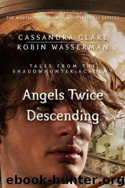 Angels Twice Descending by Cassandra Clare & Robin Wasserman