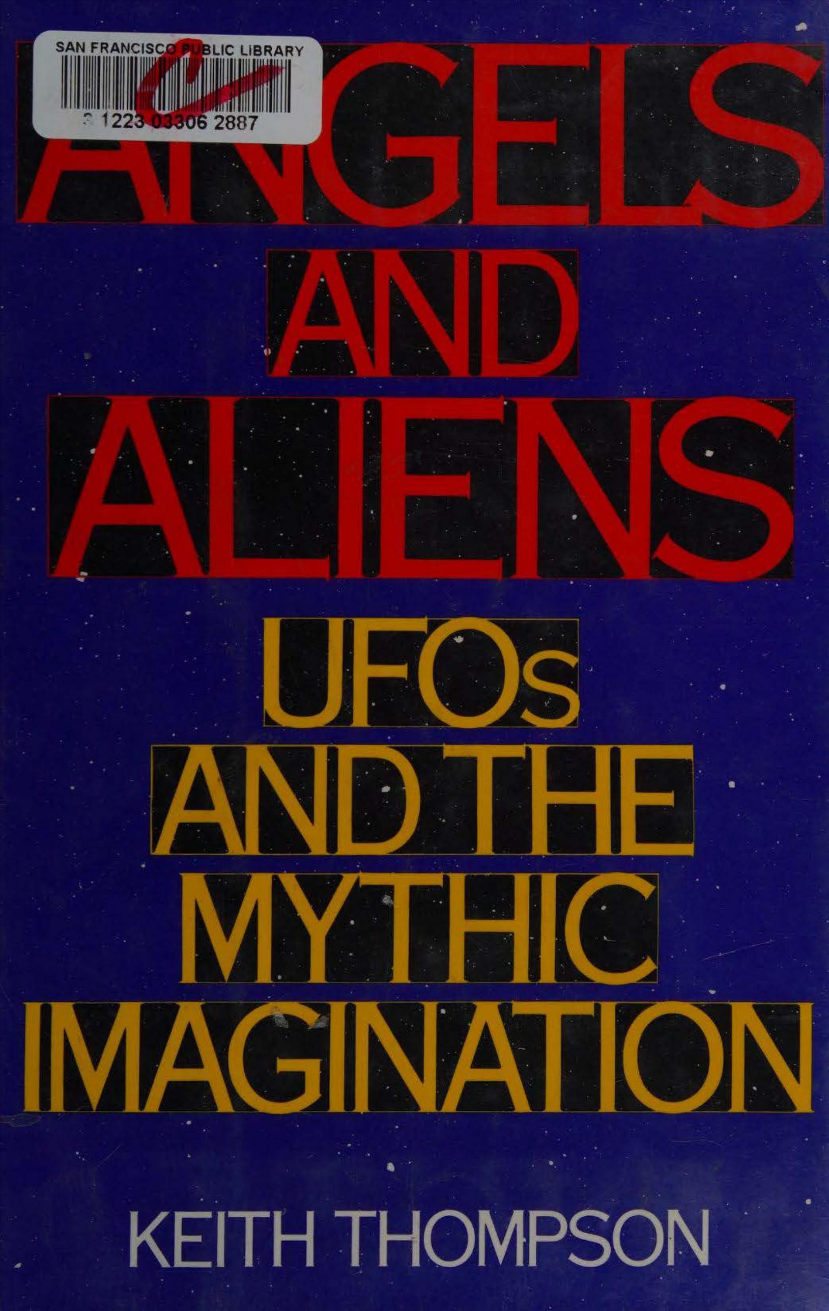 Angels and Aliens: UFOs and the Mythic Imagination by Keith Thompson