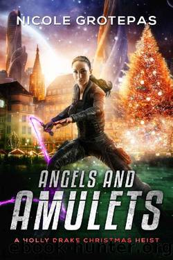 Angels and Amulets: A Steampunk Christmas Adventure (A Holly Drake Christmas Heist Book 1) by Nicole Grotepas