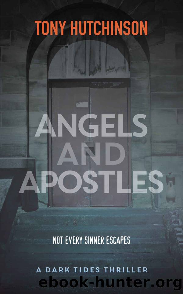 Angels and Apostles: Not Every Sinner Escapes. An instantly addictive crime thriller full of stunning twists and thrills. Vigilante crime fiction justice ... squad chief. (A Dark T by Tony Hutchinson