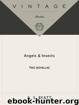 Angels and Insects by A. S. Byatt