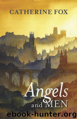 Angels and Men by Catherine Fox