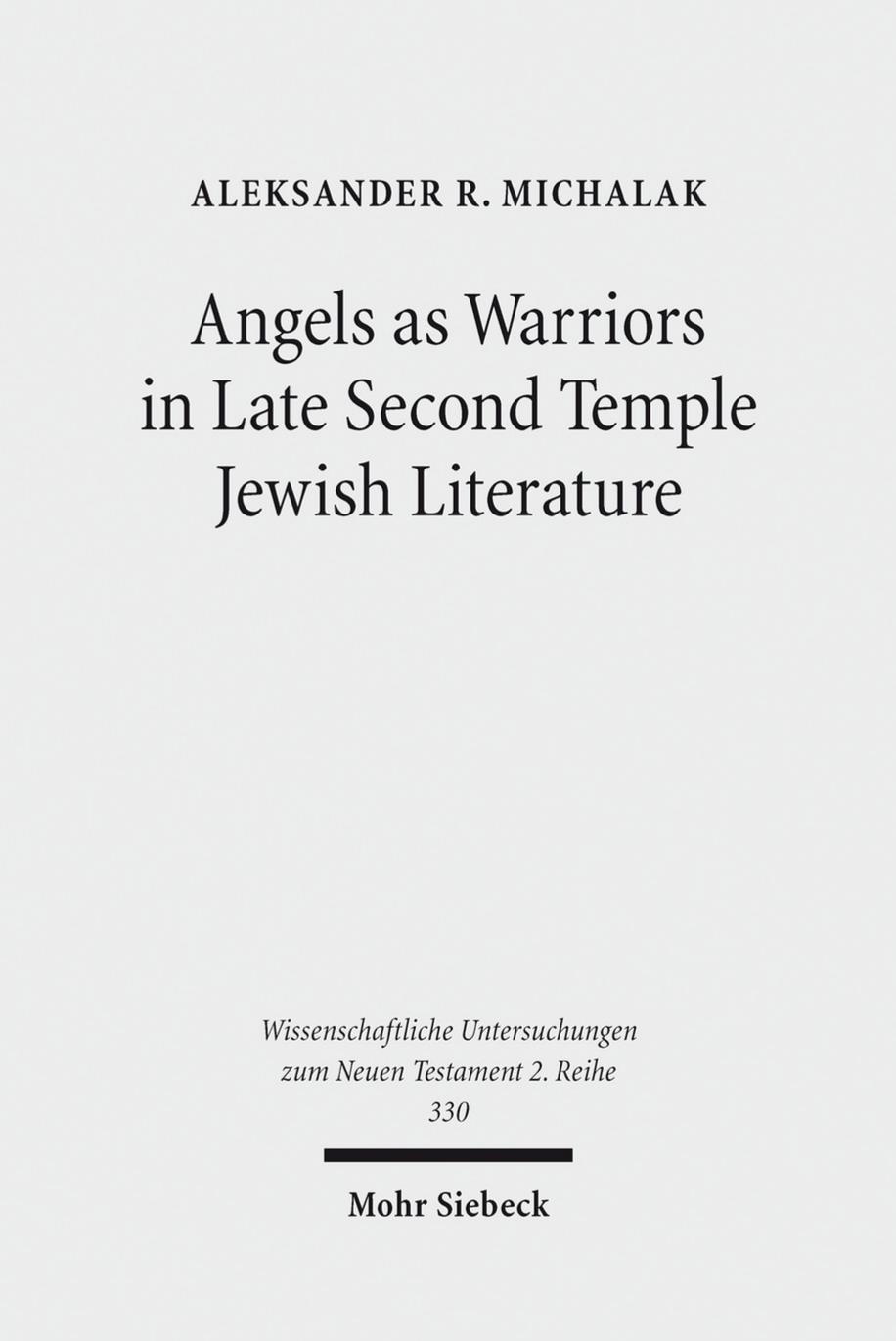Angels as Warriors in Late Second Temple Jewish Literature by Michalak
