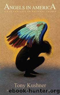 Angels in America: A Gay Fantasia on National Themes: Revised and Complete Edition by Tony Kushner