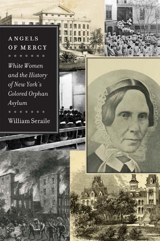 Angels of mercy : white women and the history of New York's Colored Orphan Asylum by Seraile William