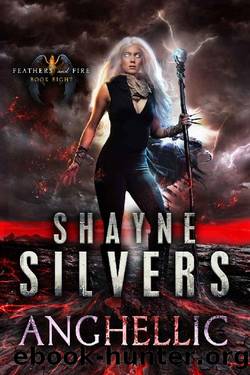 Anghellic: Feathers and Fire Book 8 by Shayne Silvers
