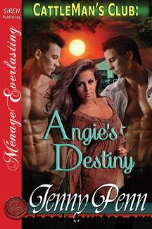 Angie's Destiny [Cattleman's Club 7] (Siren Publishing MÃ©nage Everlasting) by Jenny Penn