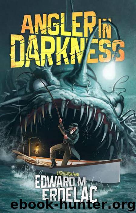 Angler In Darkness by Edward M. Erdelac