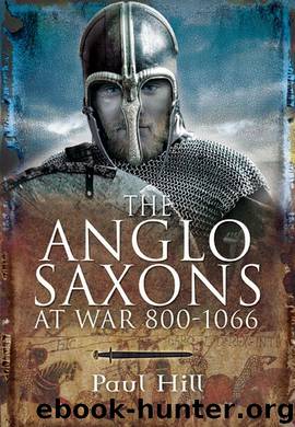 Anglo Saxons at War 800-1066 by Paul Hill