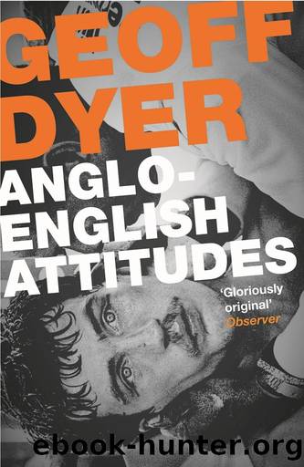 Anglo-English Attitudes by Geoff Dyer