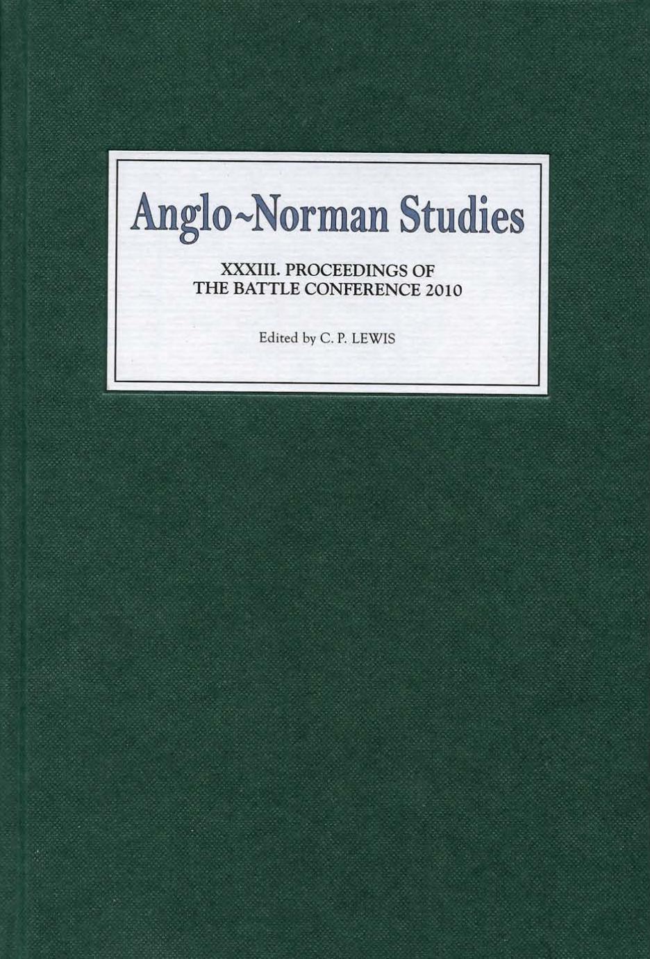 Anglo-Norman Studies XXXIII: Proceedings of the Battle Conference 2010 by Christopher P. Lewis (ed.)