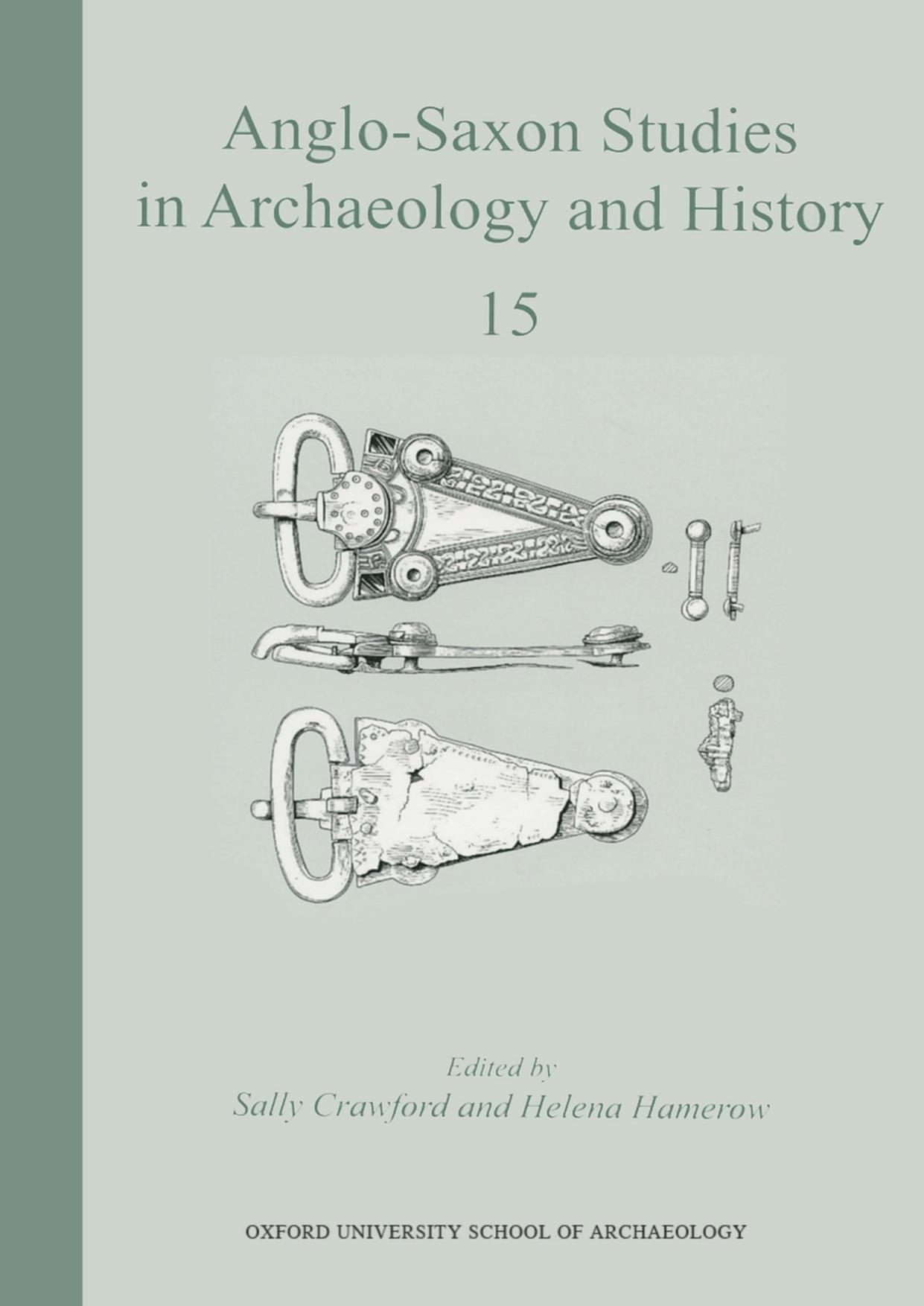 Anglo-Saxon Studies in Archaeology and History. Vol. 15 by Sally Crawford Helena Hamerow (eds.)