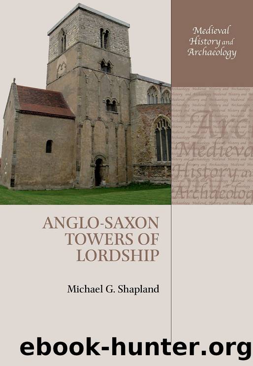Anglo-Saxon Towers of Lordship by Michael G. Shapland;