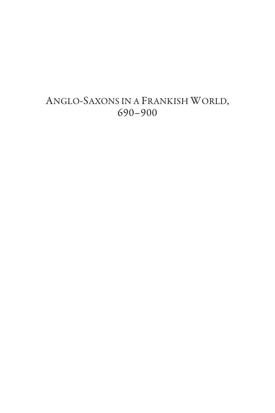 Anglo-Saxons in a Frankish World, 690-900 (Studies in the Early Middle Ages) by James T Palmer