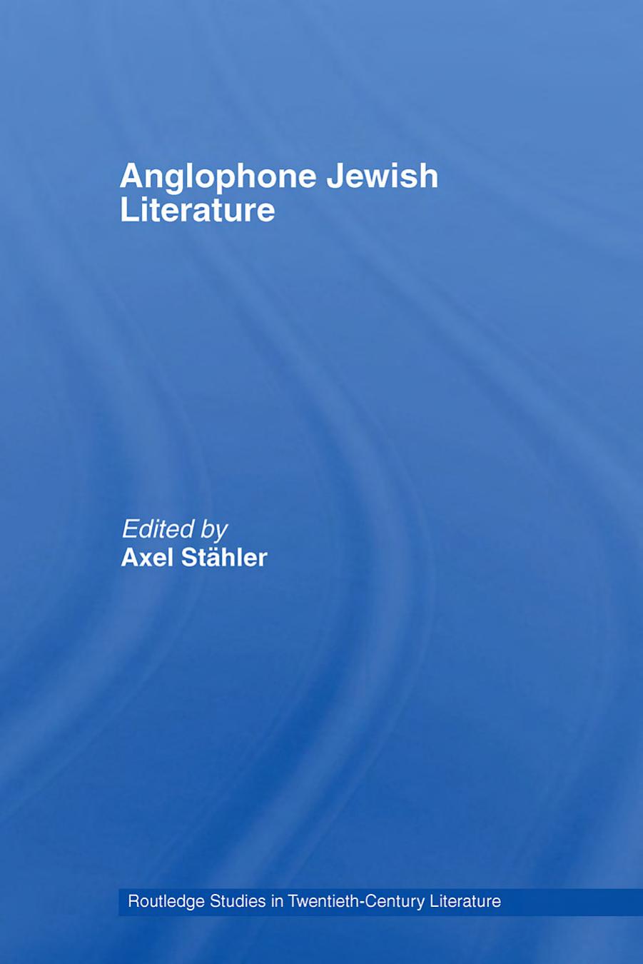Anglophone Jewish Literatures (Routledge Studies in Twentieth-Century Literature) by Axel StA¤hler